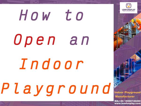 How to Open an Indoor Playground？