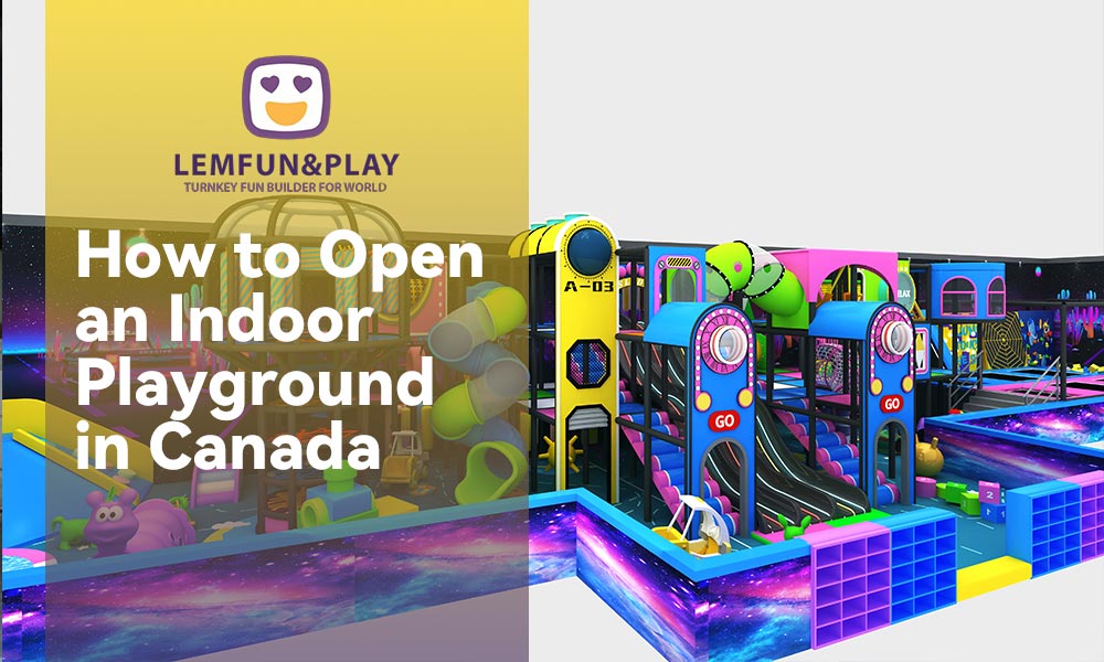 How to Open an Indoor Playground in Canada Without Burning Your Cash
