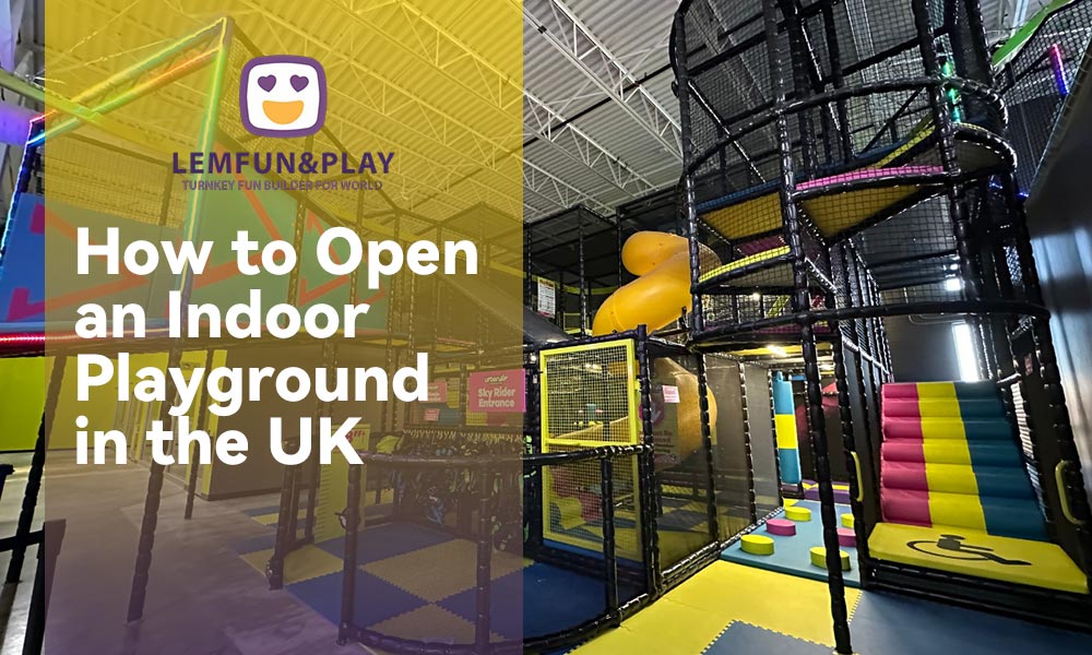 The Ultimate Survival Guide About How to Open an Indoor Playground in the UK